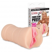 Мастурбатор-вагина PORN STAR PUSSY - Erotic Fantasy - в Рыбинске купить с доставкой